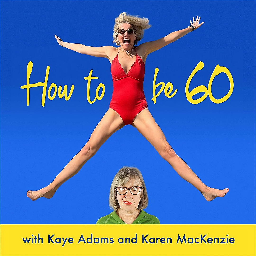 Kaye Adams: How to be 60 Live!