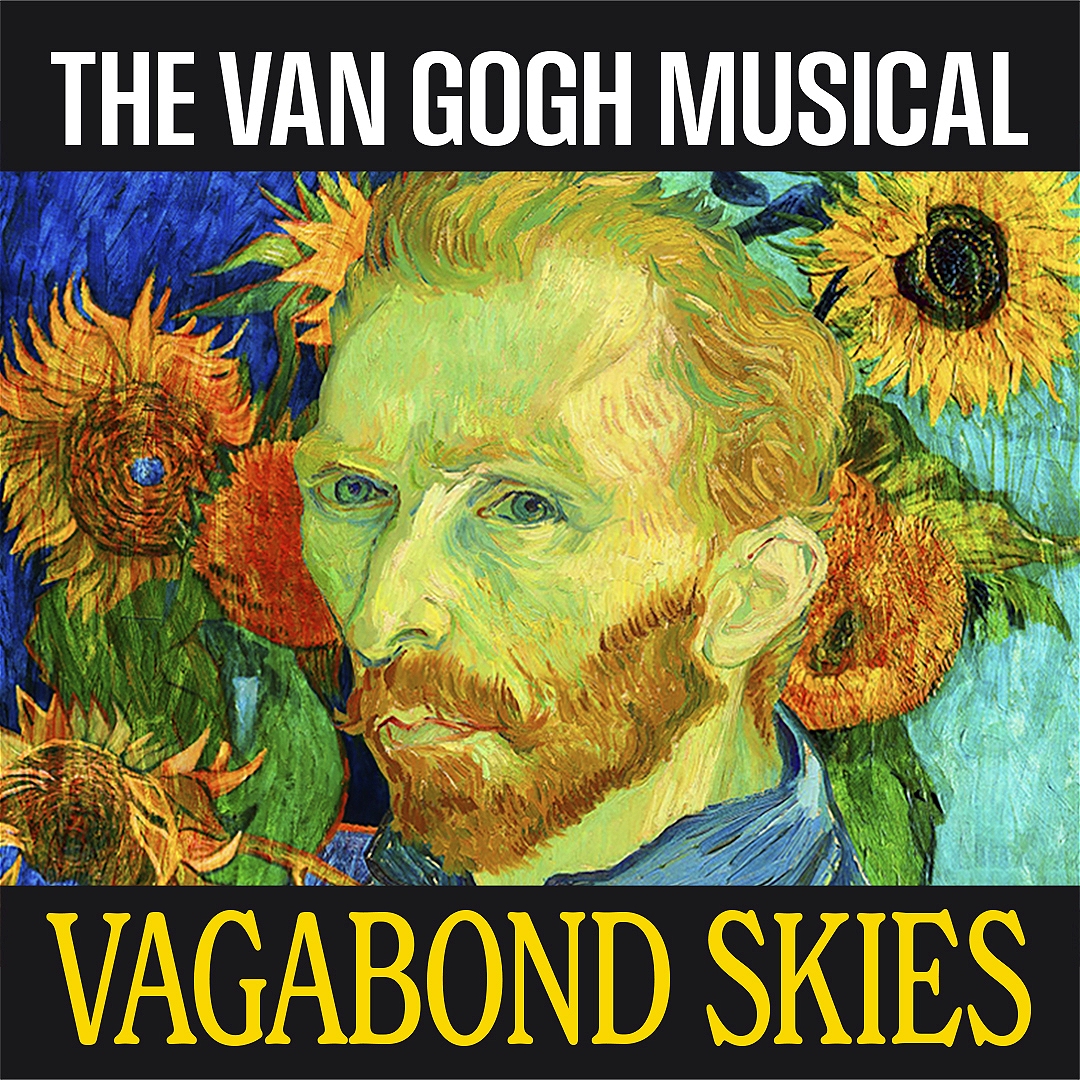 Vagabond Skies: The Van Gogh Musical